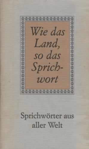 Ernst Bartsch - Wie das Land, so das Sprichwort. Sprichwörter aus aller Welt