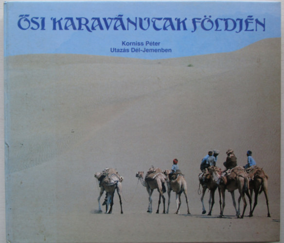 Korniss Pter - si karavnutak fldjn (Utazs Dl-Jemenben)