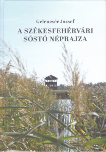 Gelencsr Jzsef - A szkesfehrvri Sst nprajza