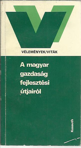 Brczfy Ferenc (szerk.) - A magyar gazdasg fejlesztsi tjairl (Vlemnyek/vitk)