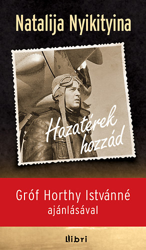 Natalija Nyikityina - Hazatrek hozzd - Egy magyar pilta, aki legyzte a hbort