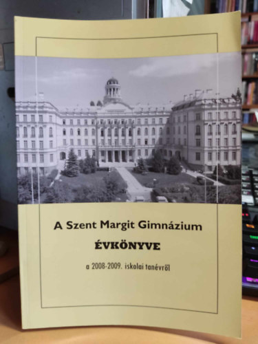 Grbe Lszl (szerk.), Sgi Jzsef - A Szent Margit Gimnzium Jubileumi vknyve a 2008-2009. iskolai tanvrl
