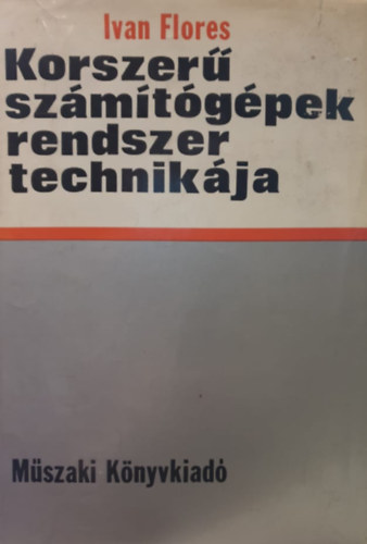 Ivan Flores - Korszer szmtgpek rendszertechnikja
