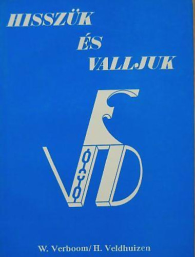 W. Verboom/ H. Veldhuizen - Hisszk s valljuk