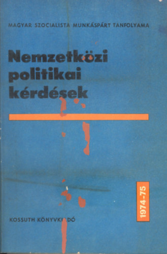 Fencsik L�szl�-Bogn�r K�roly-Papp G�bor - Nemzetk�zi politikai k�rd�sek 1974-75.