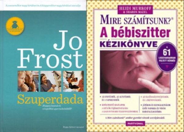 Heidi Murkoff Sharon Mazel, Jo Frost - 2 db könyv dadusoknak: A bébiszitter kézikönyve - Mire számítsunk? + Szuperdada