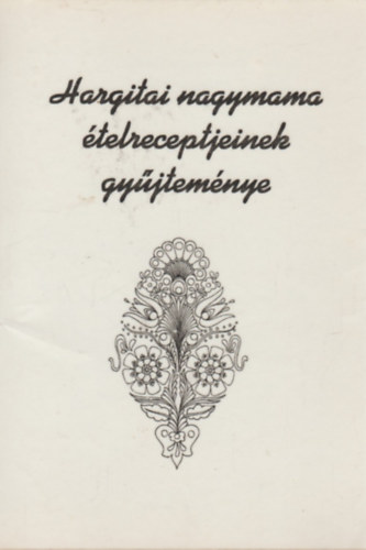 Hargitai Lajosn� - Hargitai nagymama �telreceptjeinek gy�jtem�nye