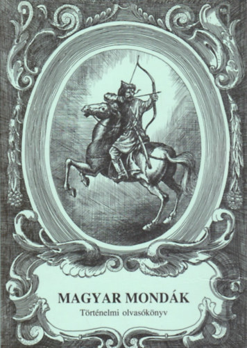 Magyar mondk- Trtnelmi olvasknyv