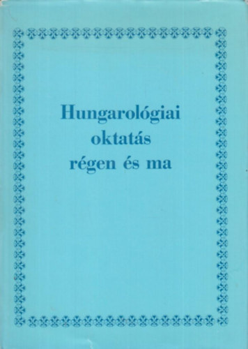 M. Rna Judit (szerk.) - Hungarolgiai oktats rgen s ma