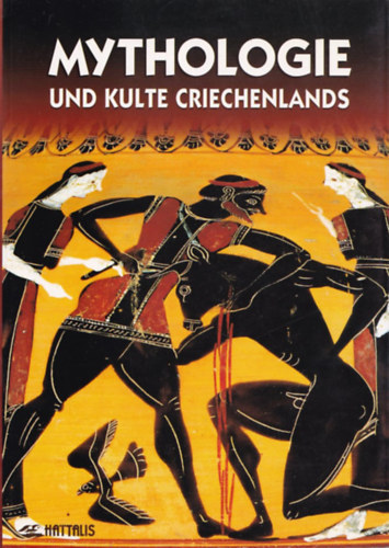 Maria Mavromataki - Mythologie und Kulte Griechenlands (A grgk mitolgija s kultuszai - nmet nyelv)