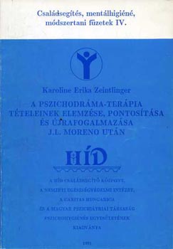 Karoline Erika Zeinlinger - A pszichodr�ma-ter�pia t�teleinek elemz�se, pontos�t�sa �s �jrafoga...