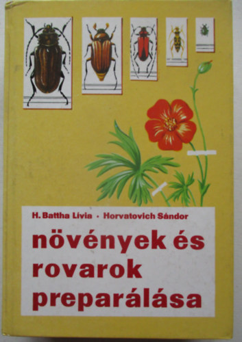 Battha L.- Horvatovich S. - Növények és rovarok preparálása