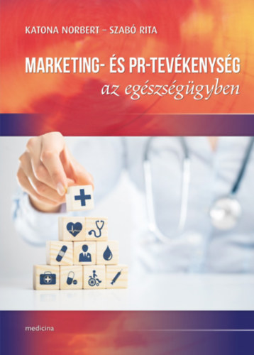 Katona Norbert, Szab Rita - Marketing- s PR-tevkenysg az egszsggyben