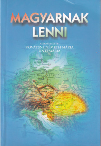 Kovtsn Nmeth Mria, Unti Mria - Magyarnak lenni
