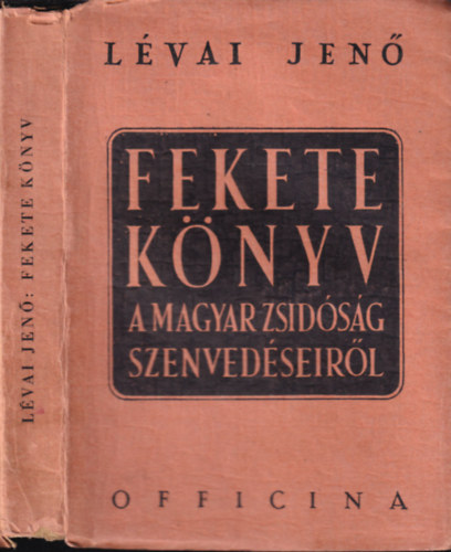 Lévai Jenő - Fekete könyv a magyar zsidóság szenvedéseiről