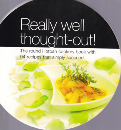 Really well tought-out! - The roung Hotpan cookery book with 94 recipes that simply succeed (Hotpan szakcsknyv - angol nyelv)