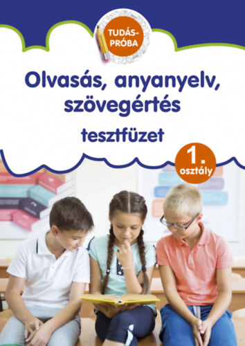 Olvass, anyanyelv, szvegrts tesztfzet - Tudsprba 1. osztly