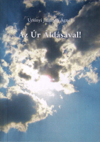 Ursinyi Julianna Ágnes - Az Úr Áldásával !
