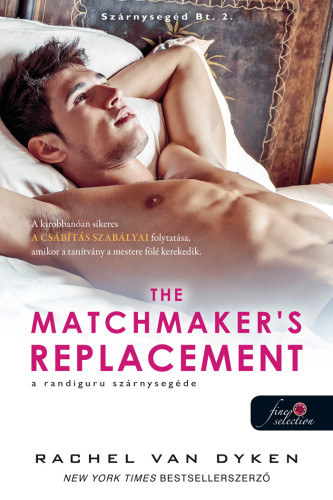 Rachel Van Dyken - The Matchmaker's Replacement - A randiguru szárnysegéde