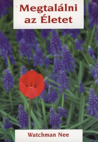Watchman Nee - Megtallni az letet