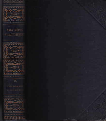 Marczali Henrik (szerk.) - Nagy kpes vilgtrtnet 11. A legjabb kor. A reformok kora