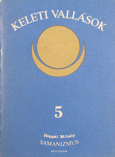 Hopp�l Mih�ly - A samanizmus (forr�sok) (Keleti vall�sok 5.)