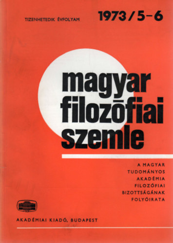 Mtrai Lszl (szerk.) - Magyar Filozfiai Szemle - A Magyar Tudomnyos Akadmia Filozfiai Bizottsgnak folyirata (Tizenhetedik vf. 1973/5-6.)