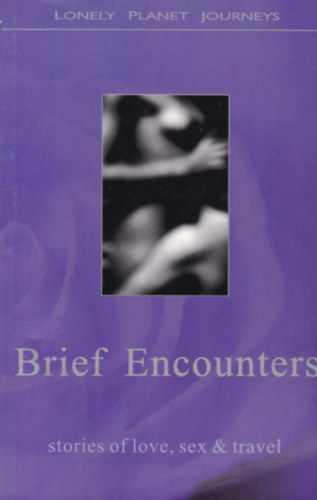 Michelle de Kretser (ed.) - Brief Encounters - Stories of love, sex & travel