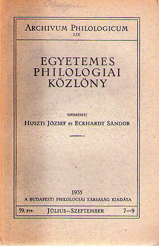 Huszti József- Eckhardt Sándor (szerk) - Egyetemes Philologiai Közlöny 1935/7-9.
