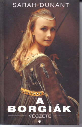 Sarah Dunant - A Borgiák végzete