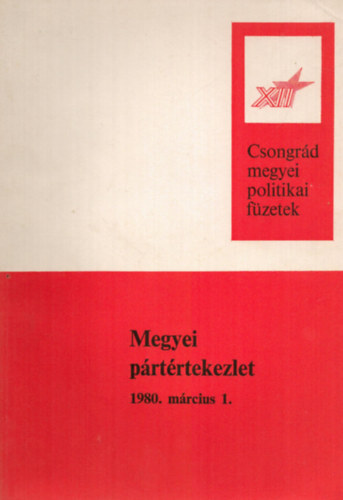Koncz J�nos - Megyei p�rt�rtekezlet 1980. m�rcius 1. - Csongr�d megyei politikai f�zetek