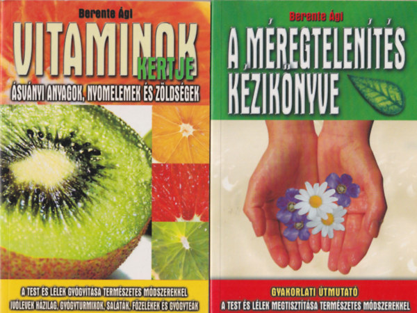 Berentei gi - 2 db termszetgygyszati knyv: A mregtelents kziknyve + Vitaminok kertje