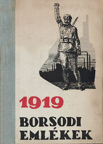 Ibos Iván (szerk.); Kárpáti Zoltán (szerk.); Kerekes József; Rákos Imre - 1919 - Borsodi emlékek