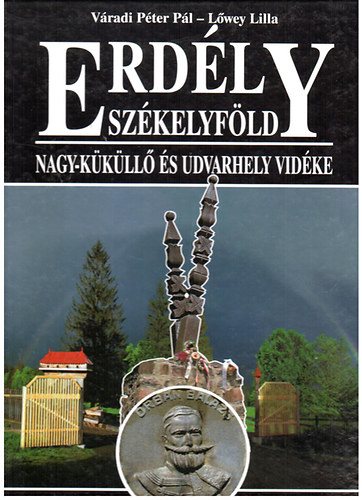 V�radi P�ter P�l-L�wey Lilla - Erd�ly-Sz�kelyf�ld: Nagy-K�k�ll� �s Udvarhely vid�ke