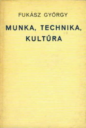 Fuksz Gyrgy - Munka, technika, kultra