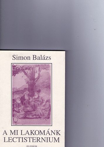 Simon Balázs - A mi lakománk - Lectisternium