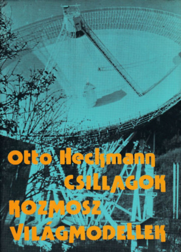 Otto Heckmann - Csillagok kozmosz vilgmodellek