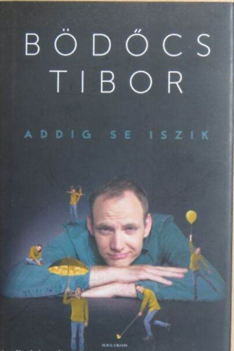 Bödőcs Tibor, Cserna-Szabó András - Addig se iszik (Bajszosok / Budapestiek / Nem balett-táncosok)