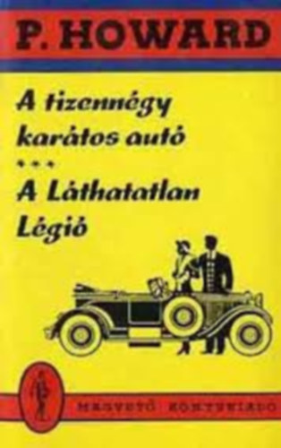 P. Howard (Rejtő Jenő) - A tizenegy karátos autó, A láthatatlan Légió