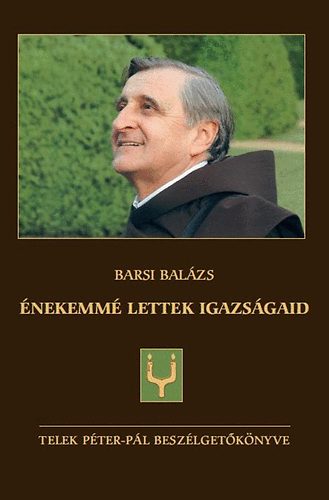 Barsi Balázs - Énekemmé lettek igazságaid