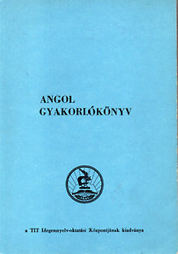 Dr. Hegedűs József - Angol gyakorlókönyv - Mondatgyakorlatok kezdők és közép-haladók részére