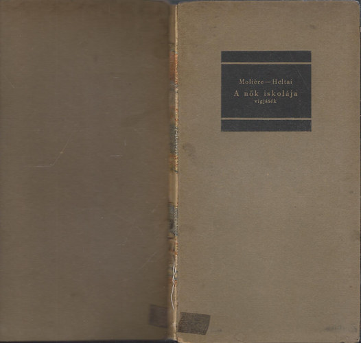 Moli�re; Heltai Jen� - A n�k iskol�ja Ford�totta Heltai Jen� - �r�k bet�k sorozat Grafika m�int�zet Nagyv�rad