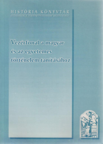 Glatz Ferenc  (szerk.) - Vezrfonal a magyar s az egyetemes trtnelem tantshoz