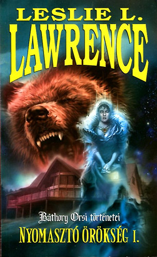 Leslie L. Lawrence - Nyomasztó örökség I. (Báthory Orsi történetei)