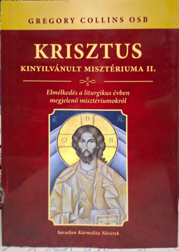 Gregory Collins OSB - Krisztus kinyilvánult misztériuma II.