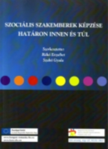 Rk Erzsbet szerk., Szab Gyula szerk. - Szocilis szakemberek kpzse hatron innen s tl