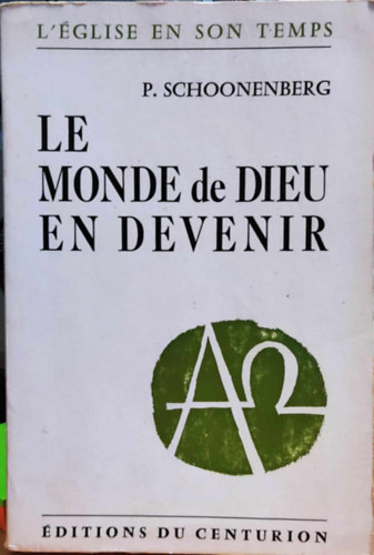 P. (Piet) Schoonenberg - Le Monde de Dieu en Devenir (Isten vilga kszlben)(L'glise en son Temps)