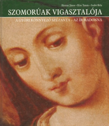 Hetény János-Kiss Tamás-Szabó Béla - Szomorúak vigasztalója