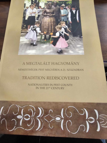 A megtalált hagyomány - Nemzetiségek Pest megyében a 21. században