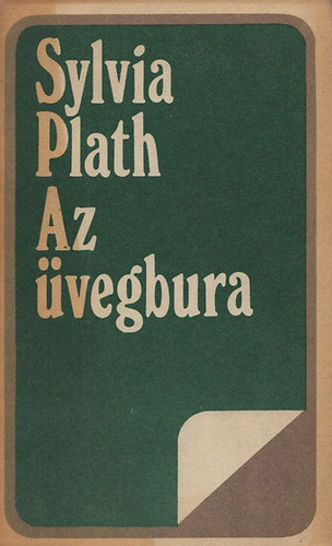 SZERZŐ Sylvia Plath SZERKESZTŐ M. Szemlér Judit FORDÍTÓ Tandori Dezső - Az üvegbura